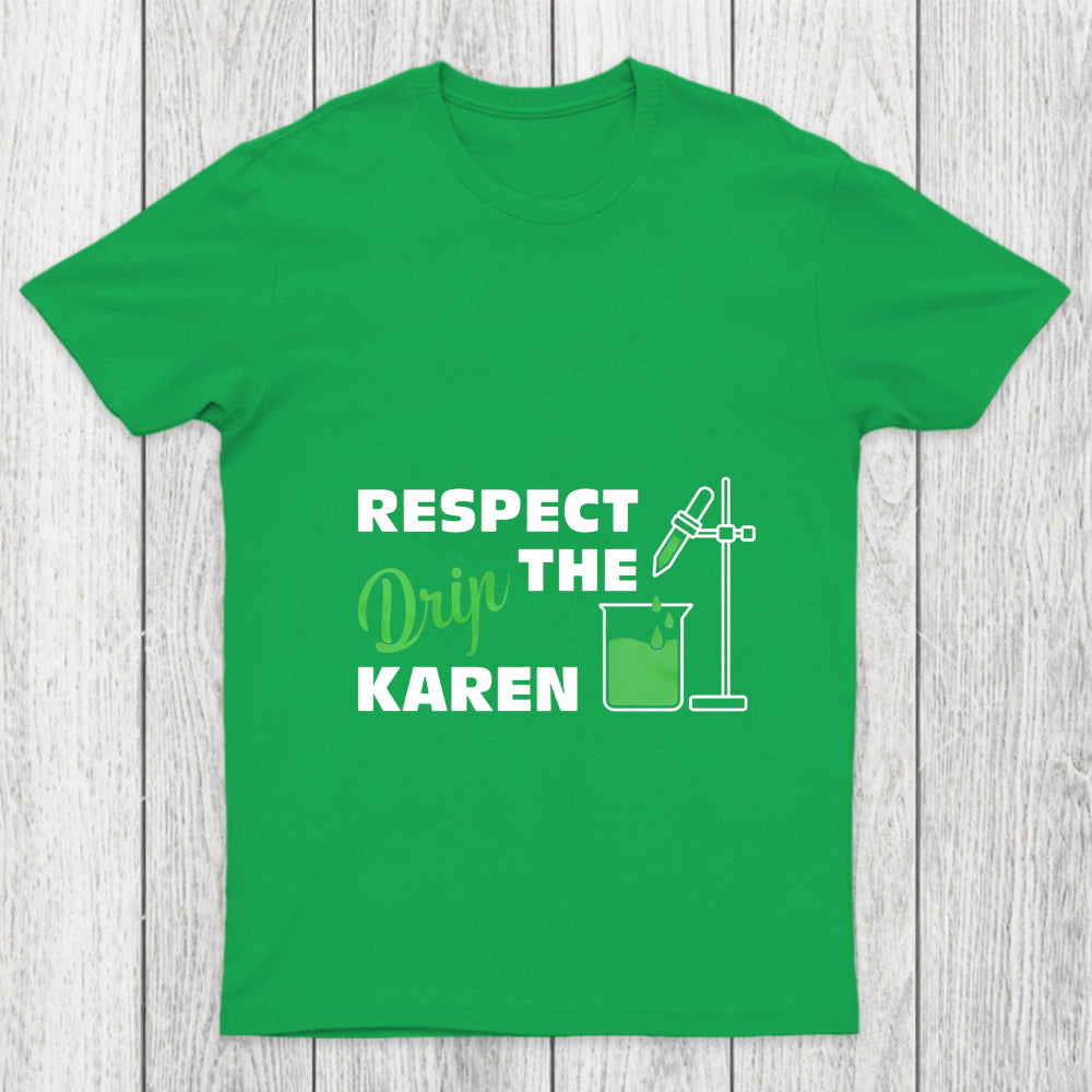 Respect The Drip Karen Chicluma T Shirt