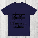 If I Mess Up Its Jazz Chicluma T Shirt