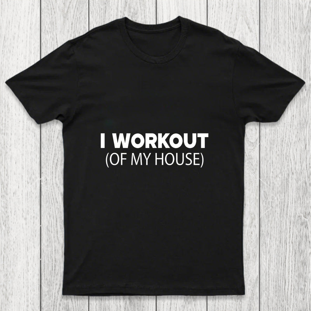 Workout Of My House Chicluma T Shirt