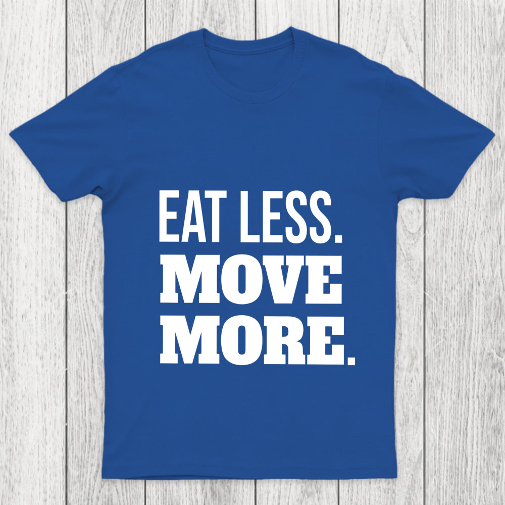 Eat Less Move More Chicluma T Shirt