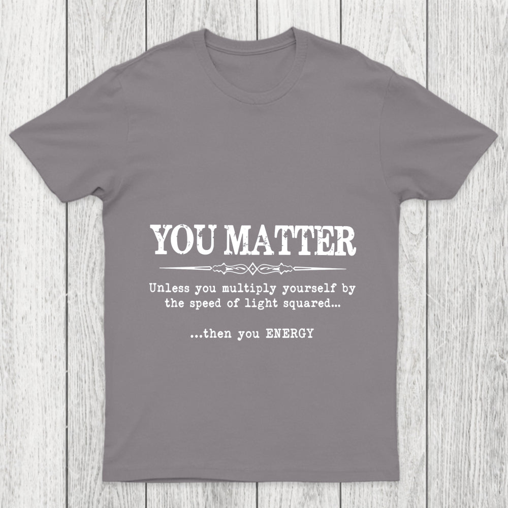 You Matter Chicluma T Shirt