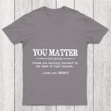 You Matter Chicluma T Shirt