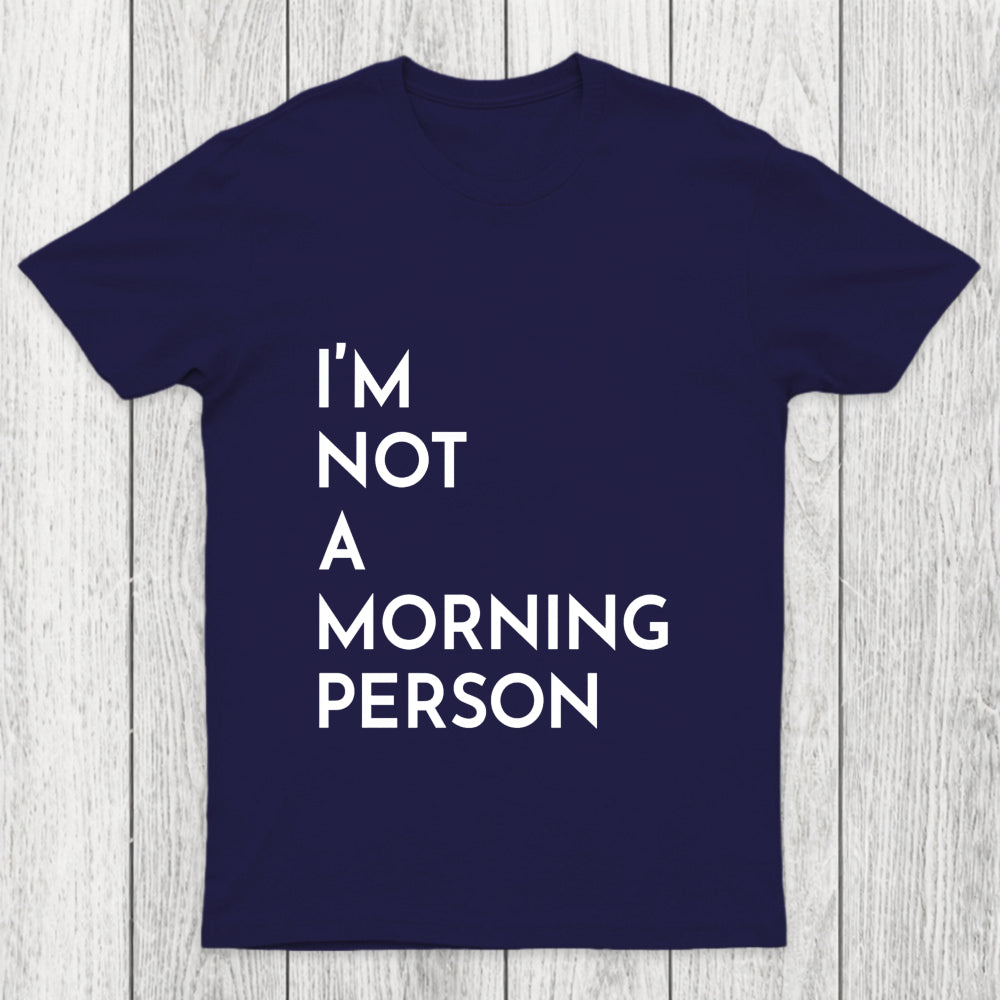 I Am Not A Morning People Chicluma T Shirt