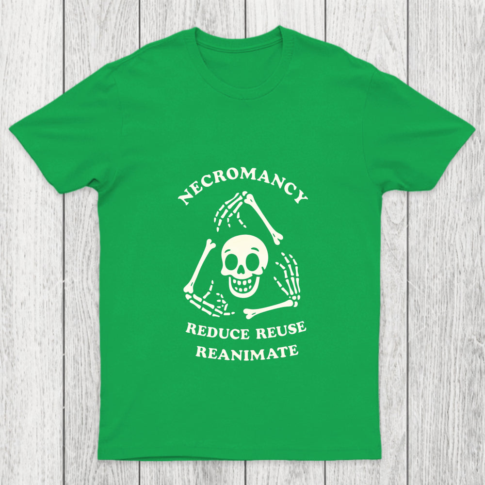 Necromancy Reduce Reuse Reanimate Chicluma T Shirt