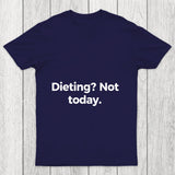 Dieting Not Today Chicluma T Shirt