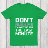 Don'T Rush Me Chicluma T Shirt