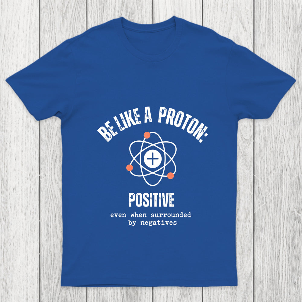Be Like A Proton Chicluma T Shirt