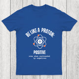 Be Like A Proton Chicluma T Shirt