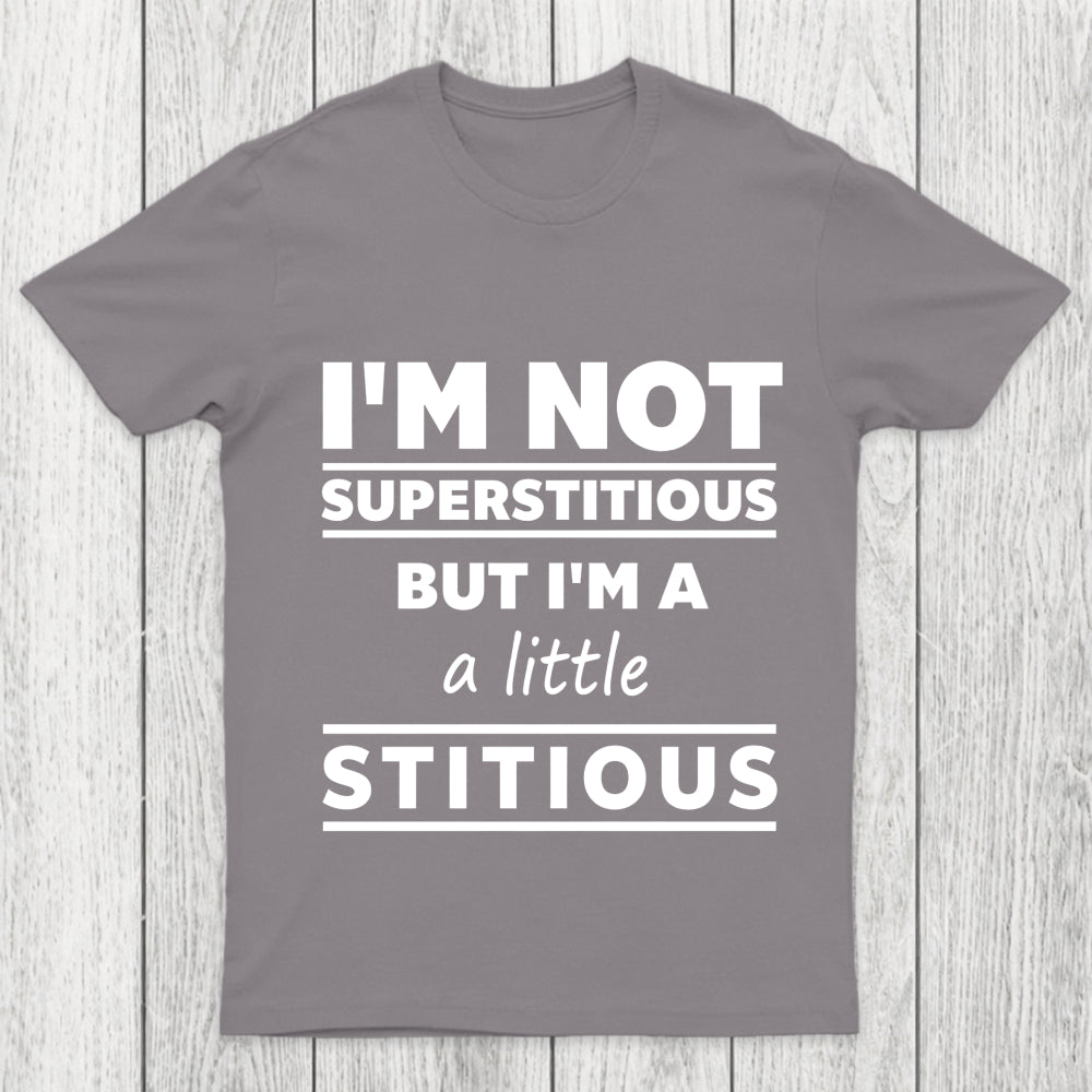 I'M A Little Stitious Chicluma T Shirt