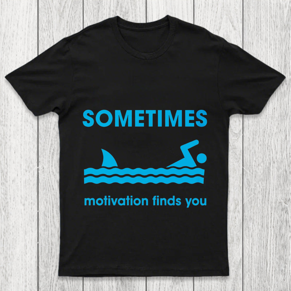 Sometimes Motivation Finds You Chicluma T Shirt