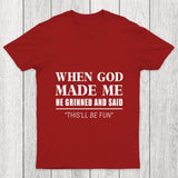 When God Made Me Chicluma T Shirt