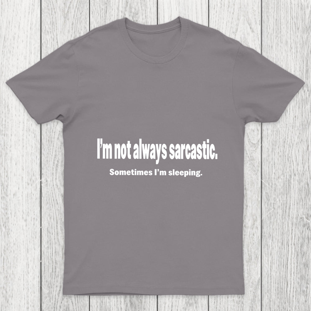 I'M Not Always Sarcastic Chicluma T Shirt