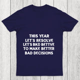 To Make Better Bad Decisions Chicluma T Shirt