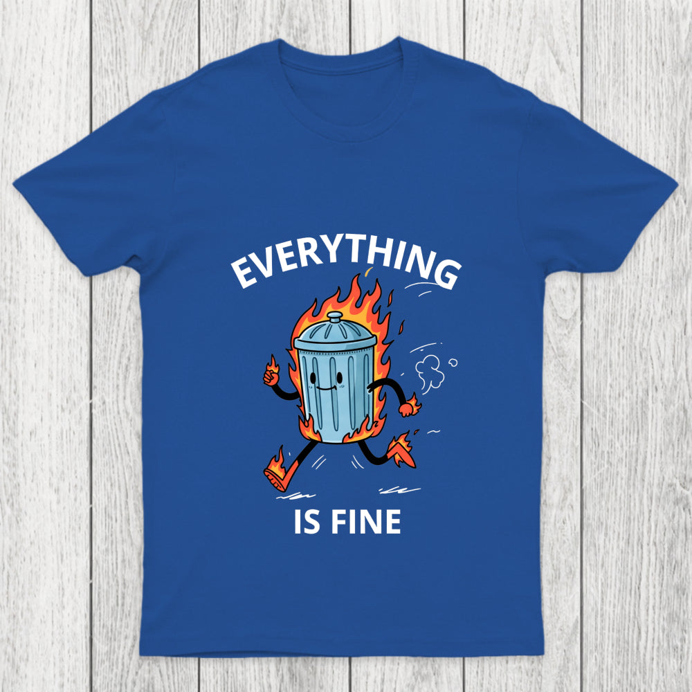 Everything Is Fine Trash Fire Chicluma T Shirt