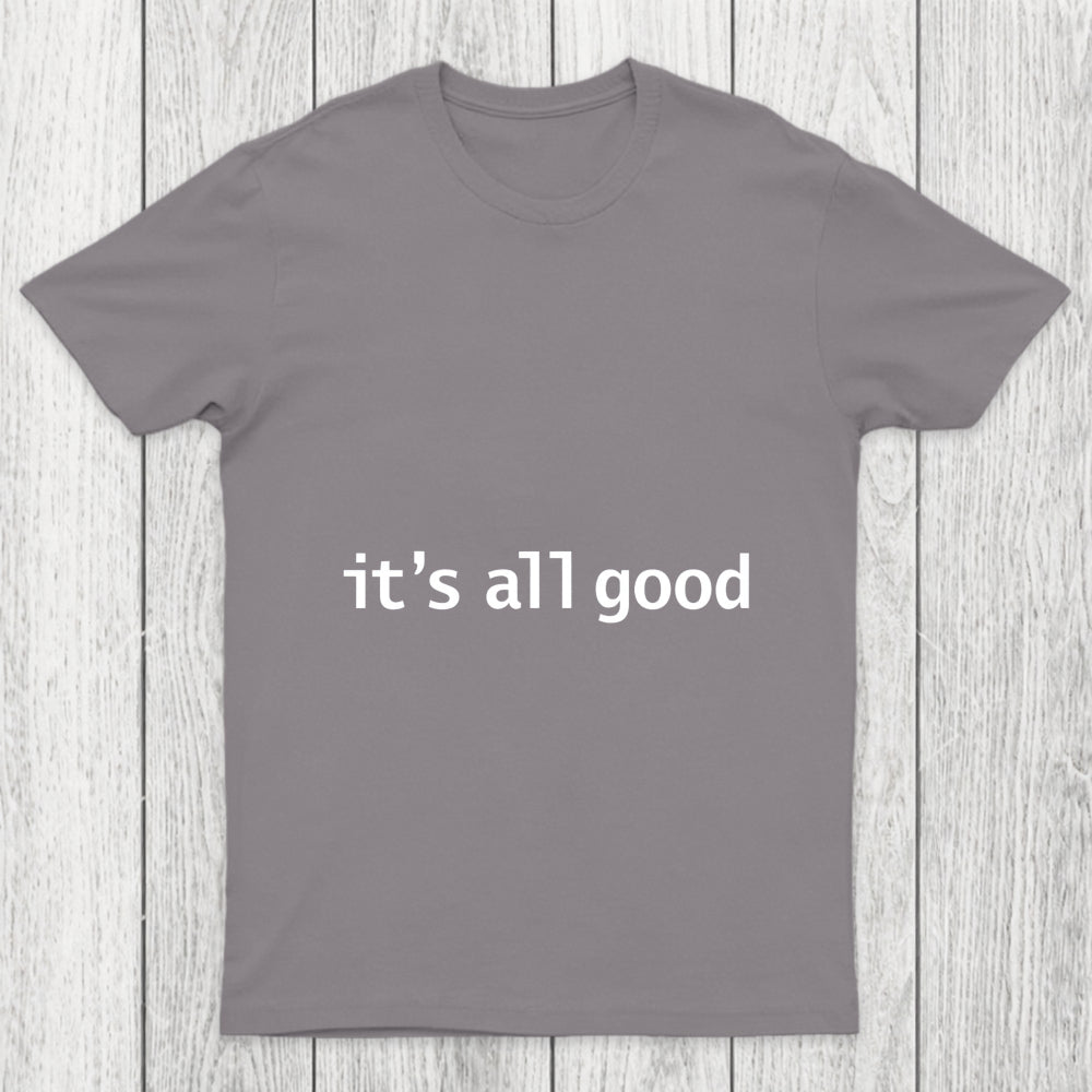 Its All Good Chicluma T Shirt