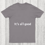 Its All Good Chicluma T Shirt