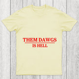 Them Dawgs Is Hell Chicluma T Shirt