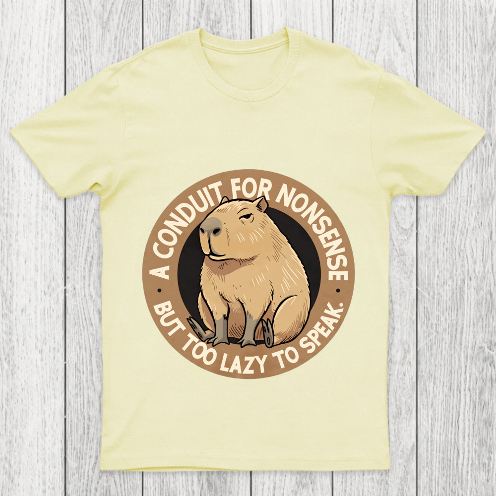 A Conduit For Nonsense But Too Lazy To Speak Chicluma T Shirt