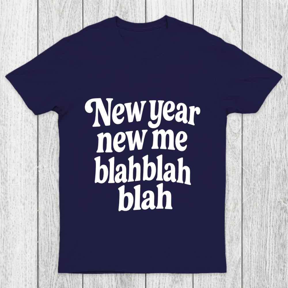 New Year New Me Blah Blah Blah Chicluma T Shirt