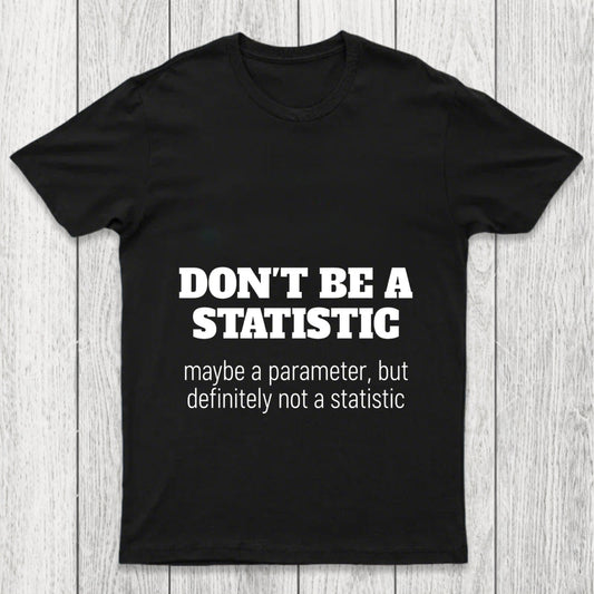 Don't Be A Statistic Chicluma T Shirt