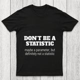 Don't Be A Statistic Chicluma T Shirt
