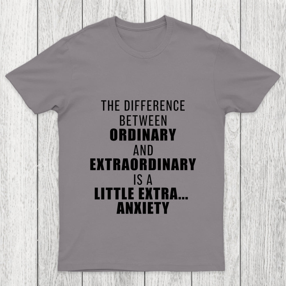 The Difference Between Ordinary And Extraordinary Chicluma T Shirt