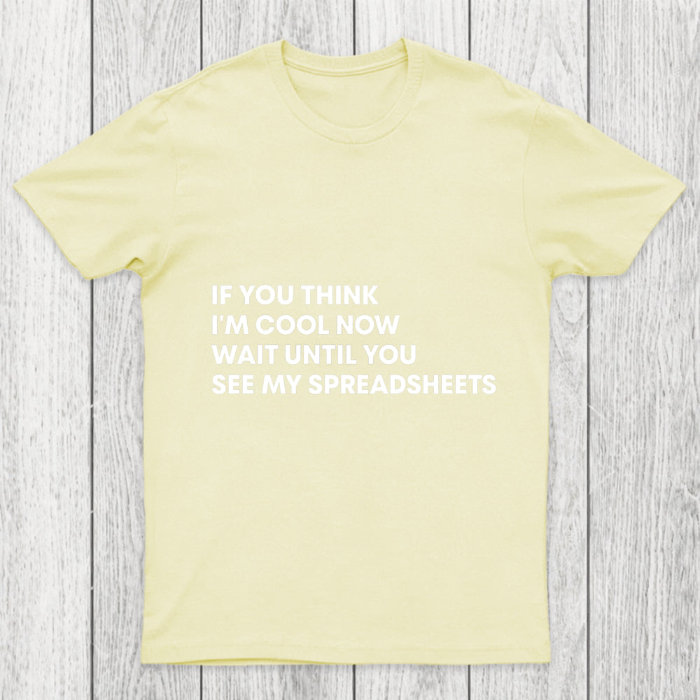 If You Think I'M Cool Now Wait Until You See My Spreadsheets Chicluma T Shirt