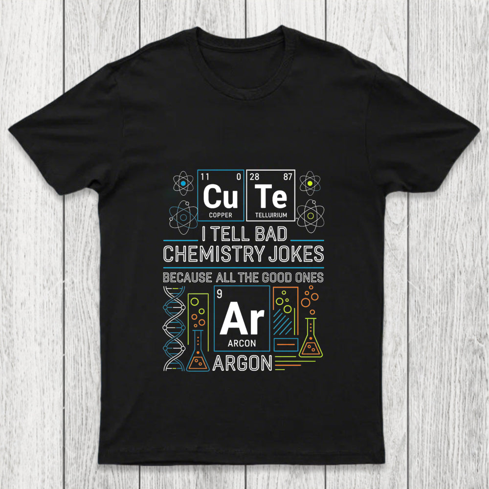 Bad Chemistry Jokes Chicluma T Shirt