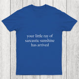Your Little Ray Of Sarcastic Sunshine Has Arrived Chicluma T Shirt