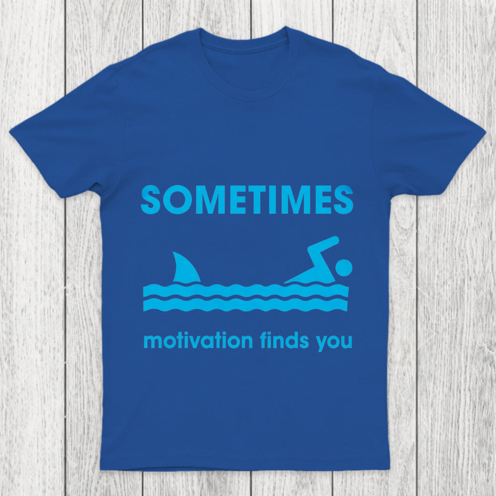 Sometimes Motivation Finds You Chicluma T Shirt