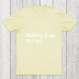 Making It Up As I Go Chicluma T Shirt