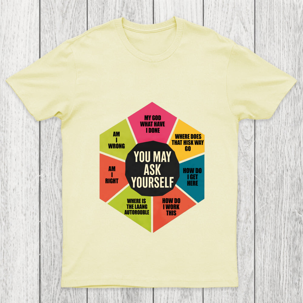 You May Ask Yourself 2.0 Chicluma T Shirt