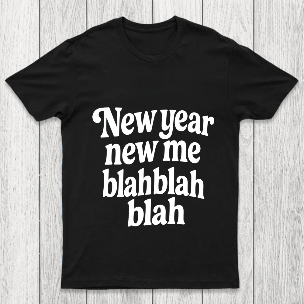 New Year New Me Blah Blah Blah Chicluma T Shirt