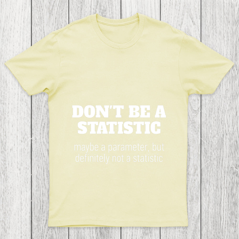Don't Be A Statistic Chicluma T Shirt