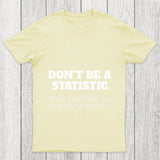 Don't Be A Statistic Chicluma T Shirt