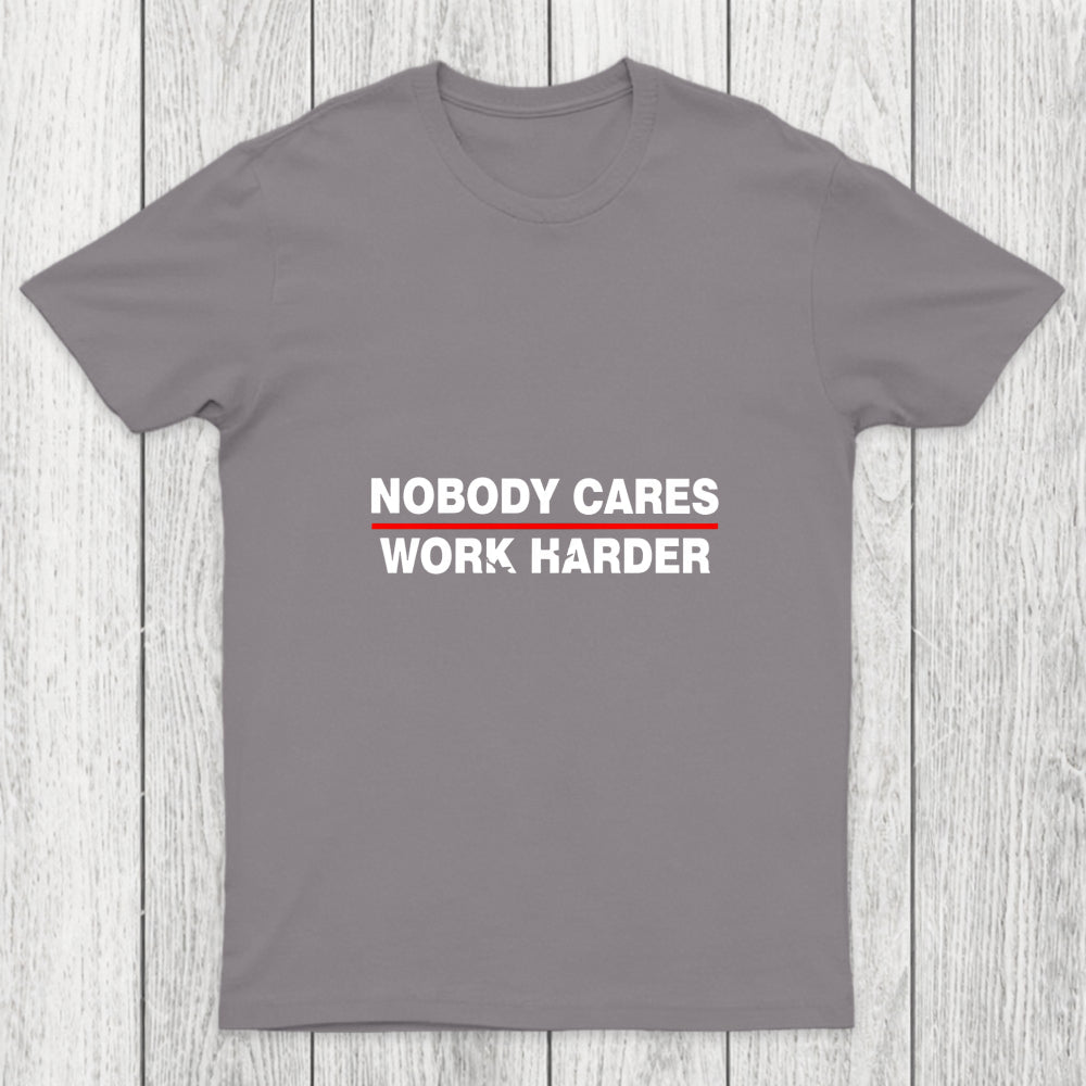 Nobody Cares Work Harder Chicluma T Shirt