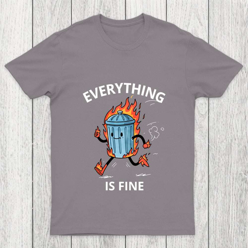 Everything Is Fine Trash Fire Chicluma T Shirt