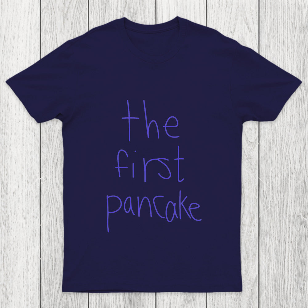 The First Pancake Chicluma T Shirt