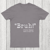 Bruh  Funny Chicluma T Shirt