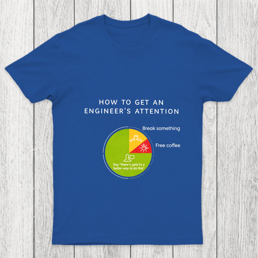 How To Get An Engineers Attention Chicluma T Shirt