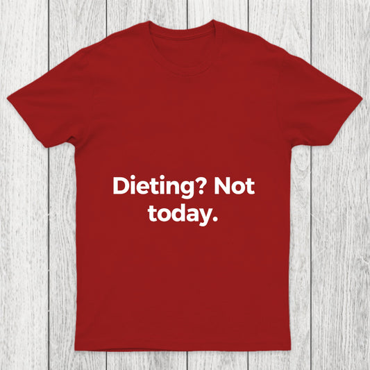 Dieting Not Today Chicluma T Shirt