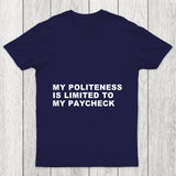 My Politeness Is Limited To My Paycheck Chicluma T Shirt