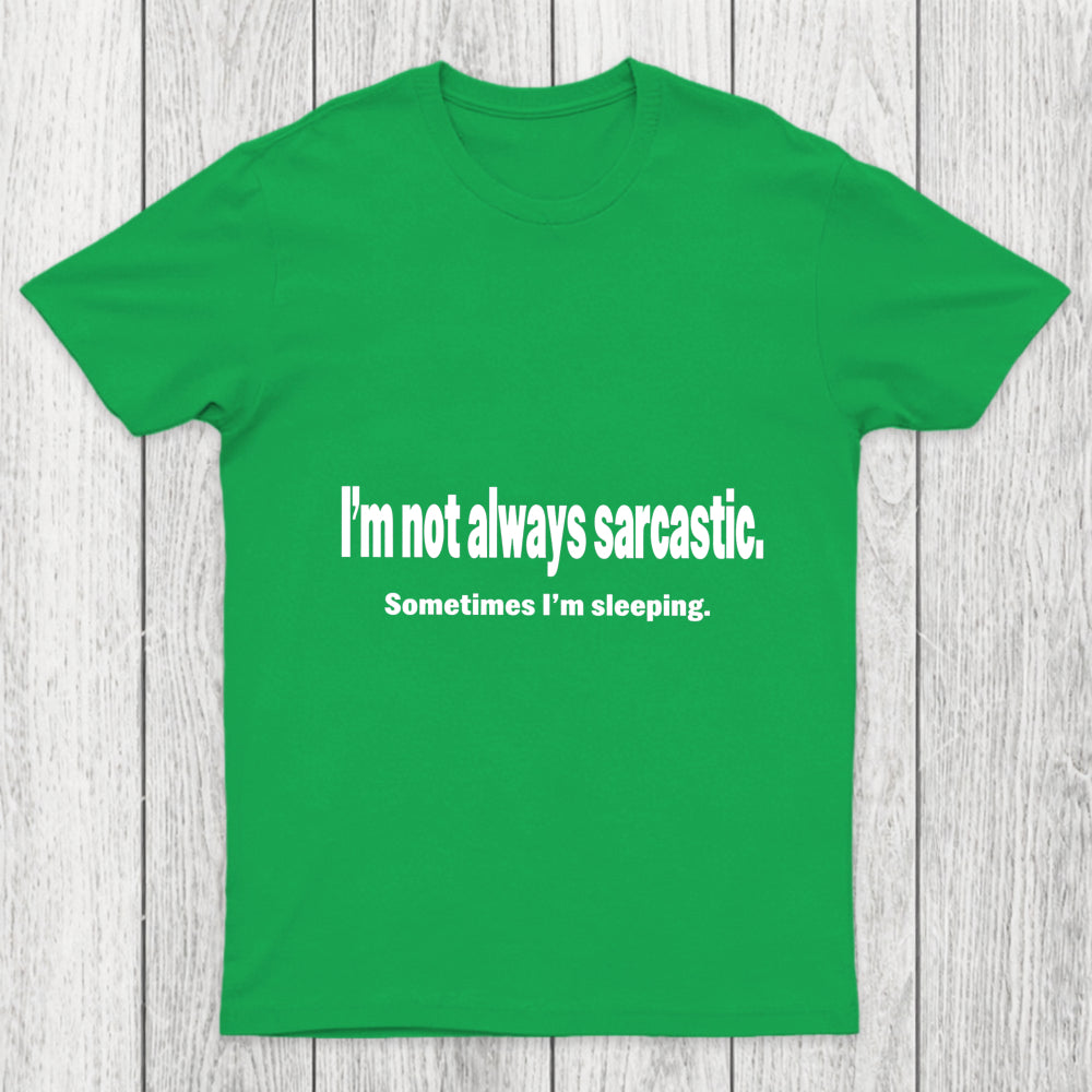 I'M Not Always Sarcastic Chicluma T Shirt