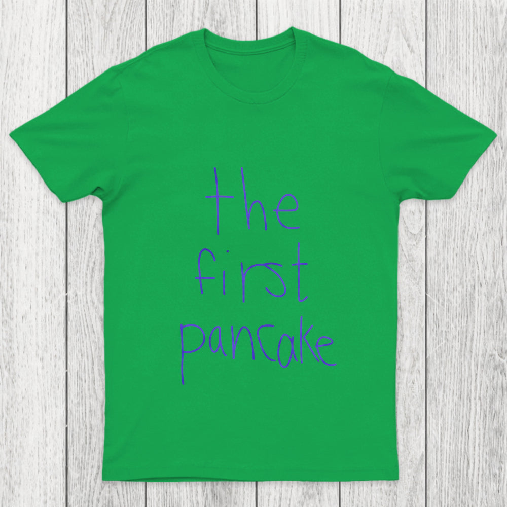 The First Pancake Chicluma T Shirt