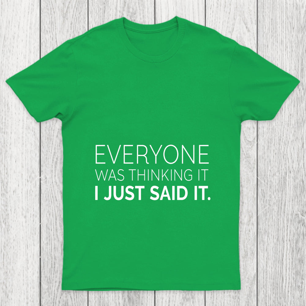 Everyone Was Thinking It I Just Said It Chicluma T Shirt