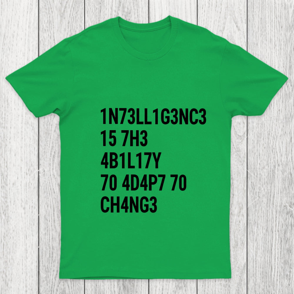 Intelligence Is The Ability To Adapt To Change Chicluma T Shirt