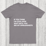If You Think I'M Cool Now Wait Until You See My Spreadsheets Chicluma T Shirt
