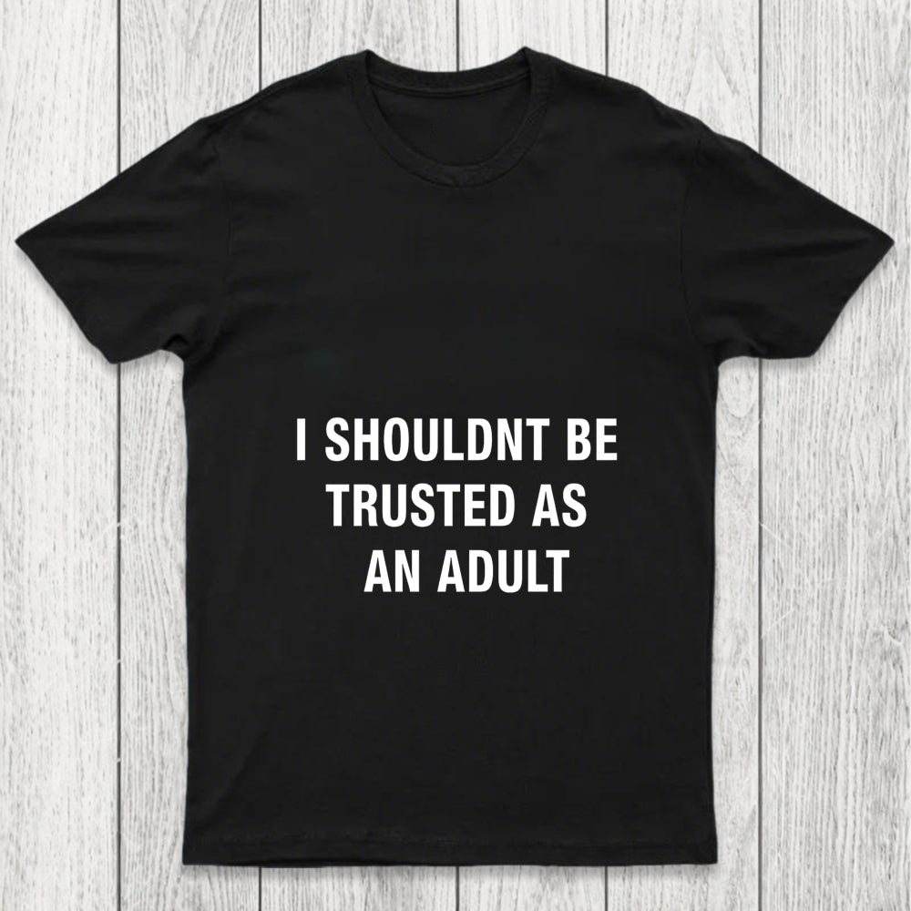 Trusted As An Adult Chicluma T Shirt