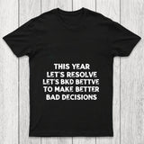 To Make Better Bad Decisions Chicluma T Shirt