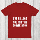 I'M Billing You For This Conversation Chicluma T Shirt